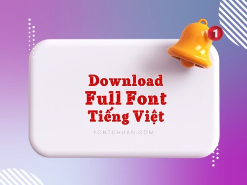 Download Font Full Tiếng Việt, tải trọn bộ miễn phí Font Chuẩn