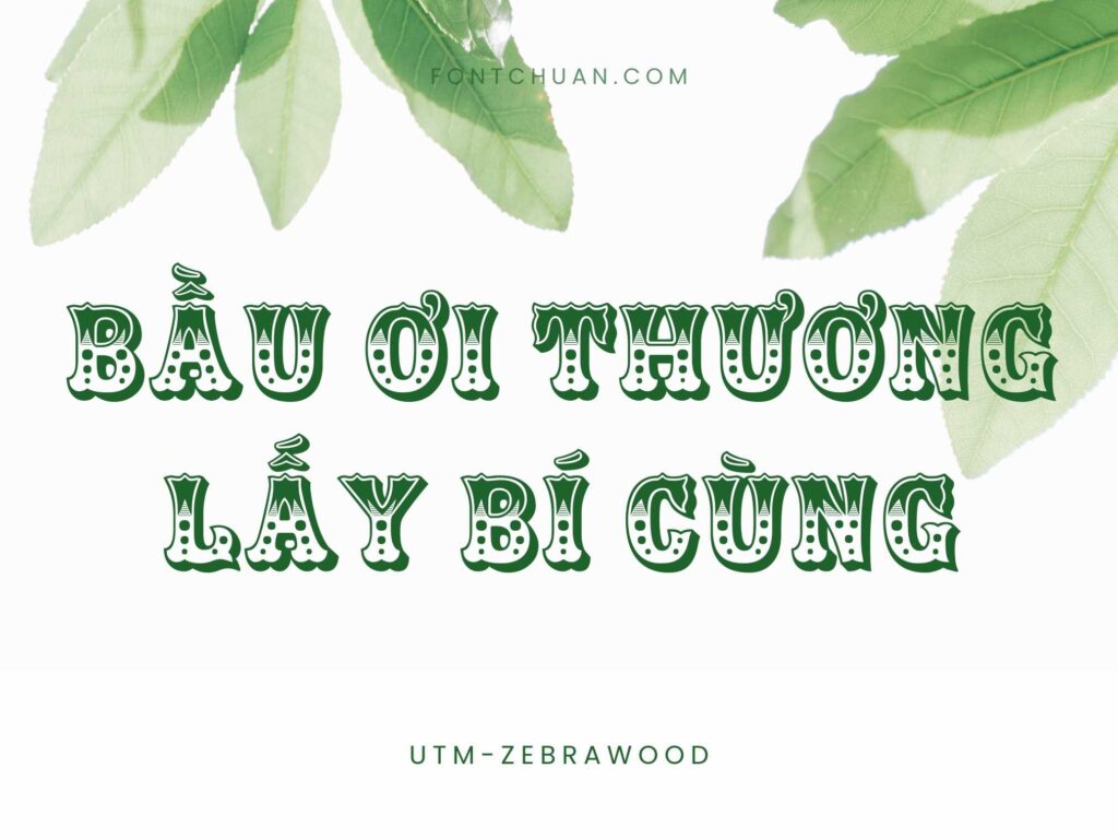 Font UTM Zebrawood Việt Hóa