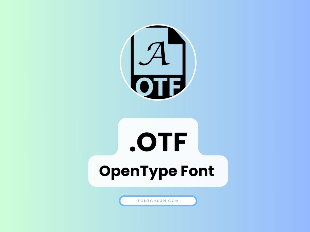 Font OTF là gì?