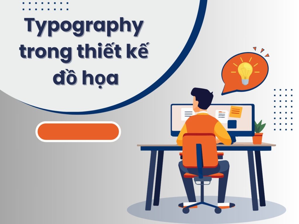 Typography trong thiết kế đồ họa: Hướng dẫn toàn diện