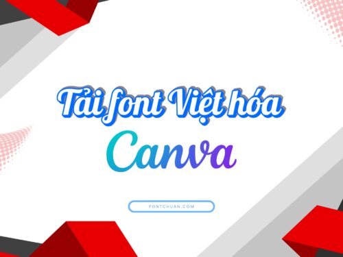 Tải top Font Việt Hóa Canva đẹp được yêu thích nhất