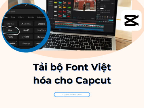 Tải bộ Font chữ Việt hóa Capcut đẹp nhất & miễn phí
